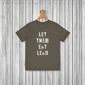 Let Them Eat Lead, eat the rich anarchist rebellion shirt