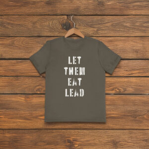 Let Them Eat Lead, eat the rich anarchist rebellion shirt