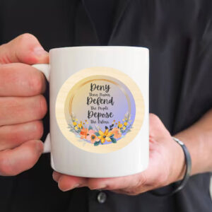 Live Laugh Love Flowers ,Deny Defend Depose Mug