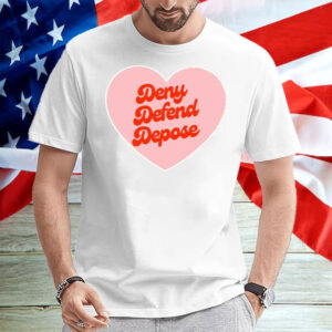 Love ,deny defend depose T-Shirt