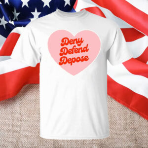 Love ,deny defend depose T-Shirt