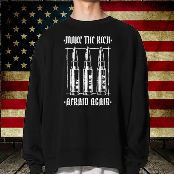 Make The Rich Afraid Again Deny Defend Depose T-Shirt