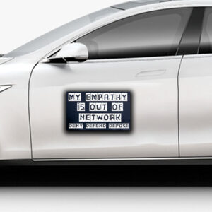 My Empathy Is Out Of Network, Deny Defend Depose Sticker ,Car Magnet 6 My Empathy Is Out Of Network, Deny Defend Depose Sticker ,Car Magnet