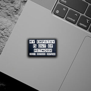 My Empathy Is Out Of Network, Deny Defend Depose Sticker ,Car Magnet 7 My Empathy Is Out Of Network, Deny Defend Depose Sticker ,Car Magnet