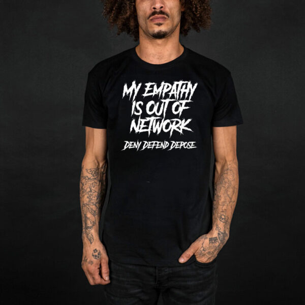 Offcial My Empathy Is Out Of Network Deny Defend Depose T-Shirt