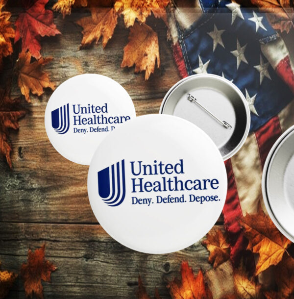 Offcial UnitedHealthcare Deny Defend Depose Button Pin