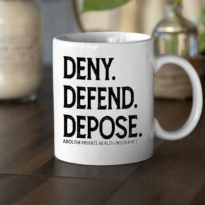 Official Deny Defend Depose Abolish Private Health Insurance Mug