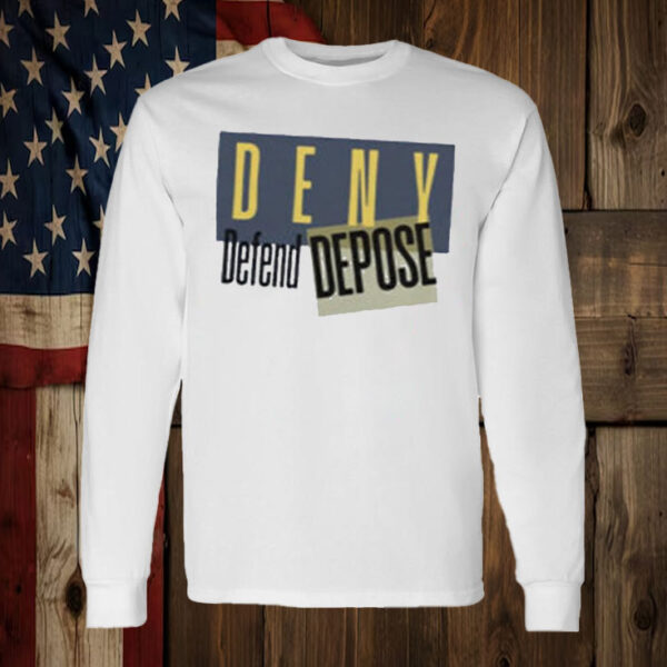 Official Deny Defend Depose Hoodie T-Shirt