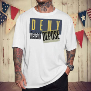 Official Deny Defend Depose Hoodie T-Shirt