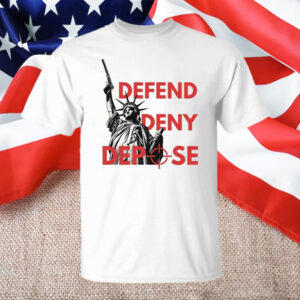 Official Deny Defend Depose Statue Of Liberty T-Shirt