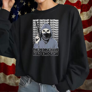 Official Deny Defend Depose The People Have Had Enough T-Shirt
