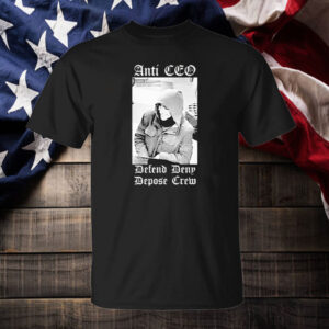 Official Free Luigi Mangione Anti CEO Defend Deny Depose Crew T-Shirt 6 Official Free Luigi Mangione Anti CEO Defend Deny Depose Crew T-Shirt