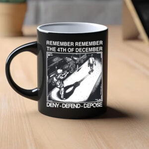 Remember Remember The 4Th Of December Deny Defend Depose Mug