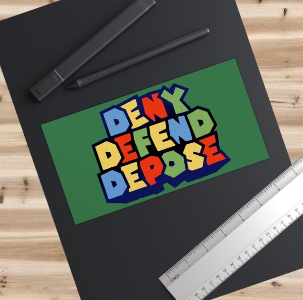 Super Deny Defend Depose Bumper Stickers