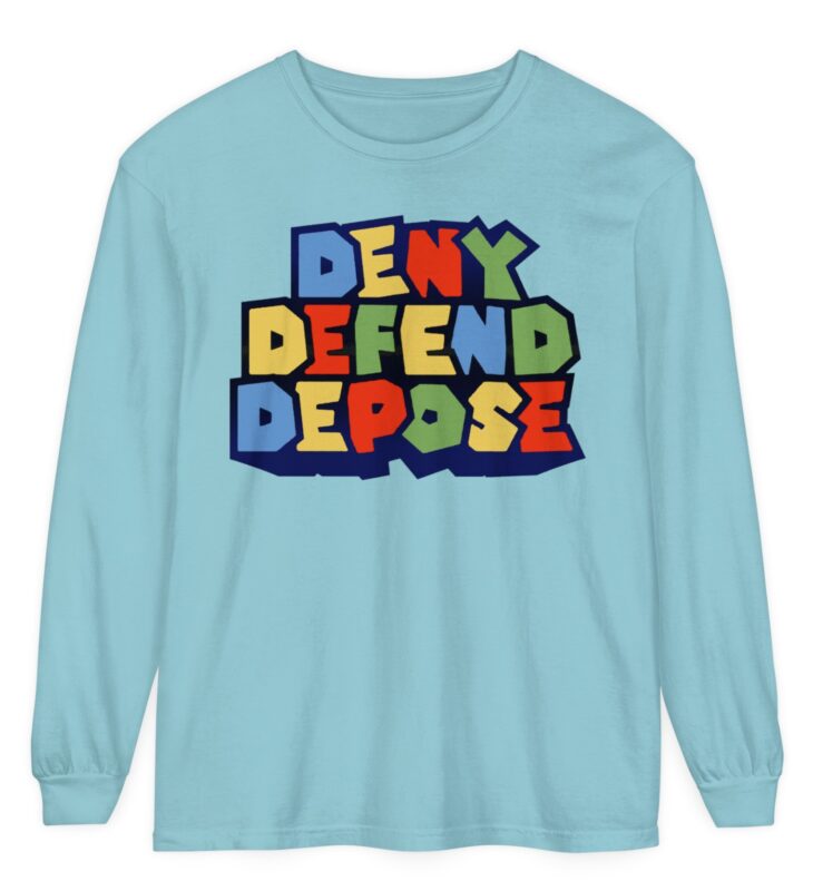 Super Deny Defend Depose Long Sleeve T-Shirt 9 Super Deny Defend Depose Long Sleeve T-Shirt