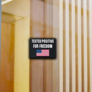 Tested Positive For Freedom Sticker ,Car Magnet 6 Tested Positive For Freedom Sticker ,Car Magnet