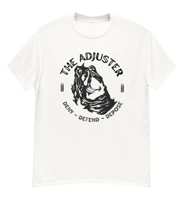 The Adjuster Deny Defend Depose T-Shirt