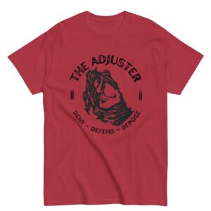 The Adjuster Deny Defend Depose T-Shirt