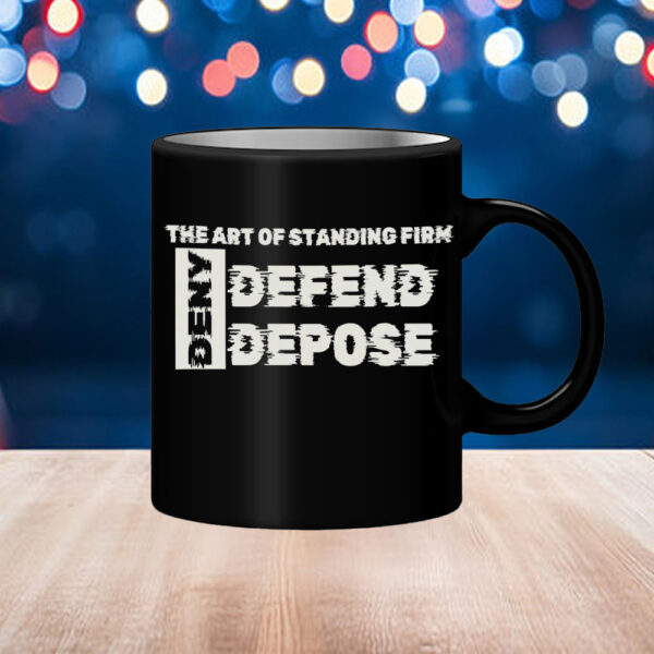 The Art Of Standing Firn ,Deny Defend Depose Mug