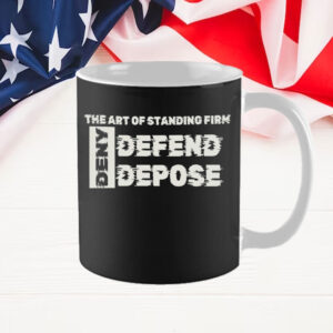 The Art Of Standing Firn ,Deny Defend Depose Mug