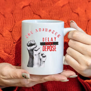 The adjuster delay deny depose Mug