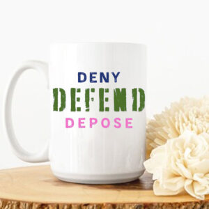 Trending Political Statement ,Deny Defend Depose Mug