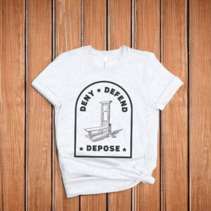 UHO Healthcare Deny Defend Depose T-Shirt