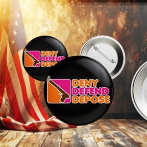 UnitedHealthcare ,Deny Defend Depose Pin Button