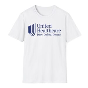 UnitedHealthcare Deny Defend Depose TShirt