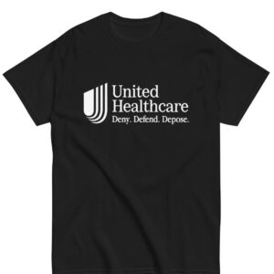 UnitedHealthcare Deny Defend Depose T-Shirt