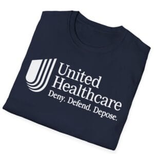 UnitedHealthcare Deny Defend Depose White on shirt 7 UnitedHealthcare Deny Defend Depose White on shirt