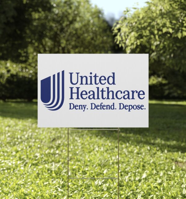 UnitedHealthcare Deny Defend Depose Yard Sign US