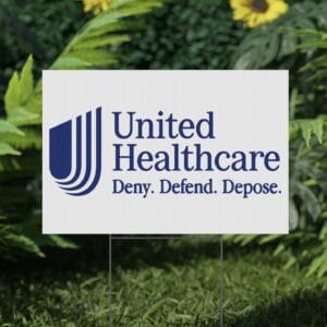 UnitedHealthcare Deny Defend Depose Yard Sign 7 UnitedHealthcare Deny Defend Depose Yard Sign US