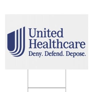 UnitedHealthcare Deny Defend Depose Yard Sign 6 UnitedHealthcare Deny Defend Depose Yard Sign US