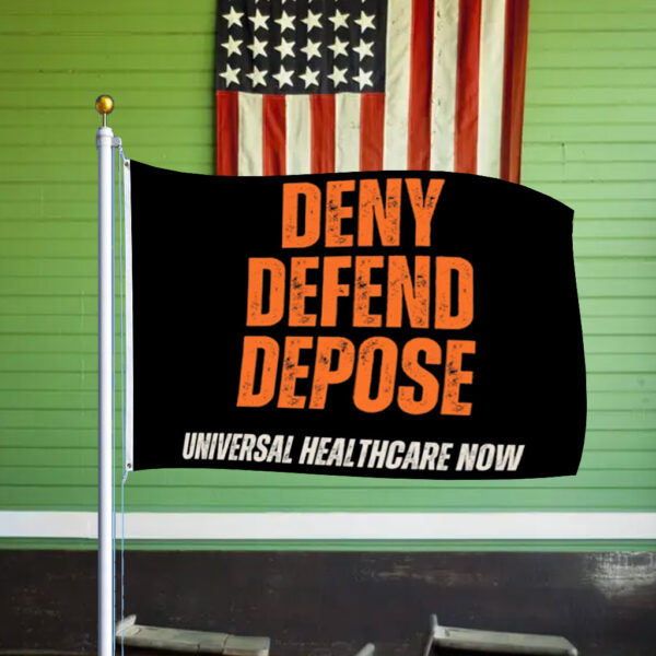 Universal Healthcare Now - Deny Defend Depose Flag