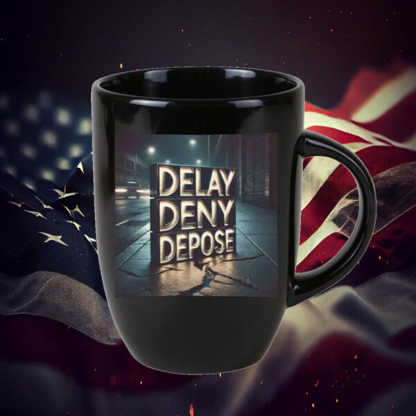 Urban Statement, Delay Deny Depose Mug