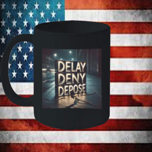 Urban Statement, Delay Deny Depose Mug