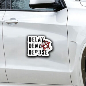 elay, Deny, Depose - Weatherproof Sticker ,Car Magnet