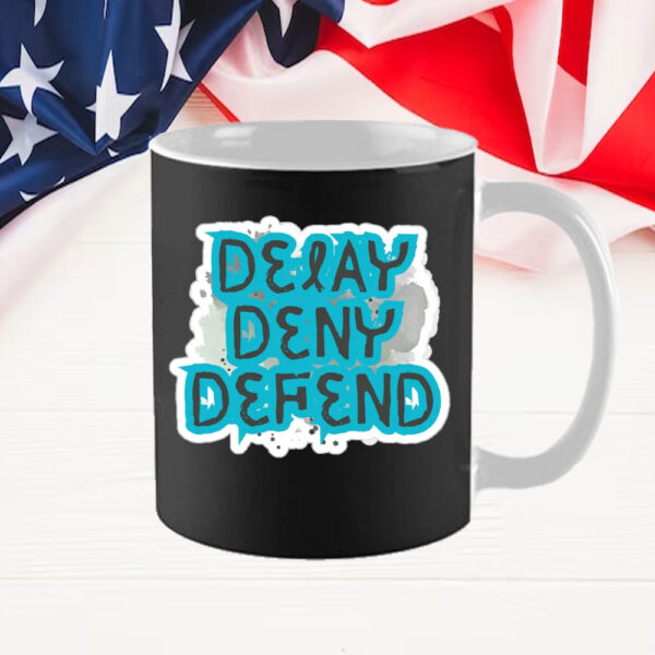 show your support ,Delay, Deny, Defend Mug