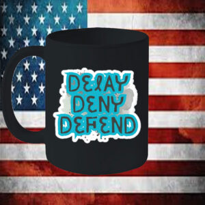 show your support ,Delay, Deny, Defend Mug