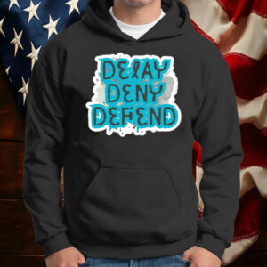 show your support ,Delay, Deny, Defend T-Shirt