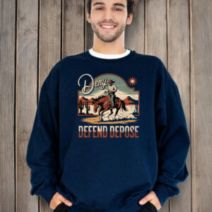 Deny Defend Depose Cowboy Shirt