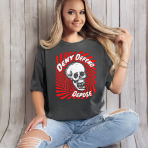 Deny. Defend. Depose. Three words that define the tactics of medical insurance T-Shirt