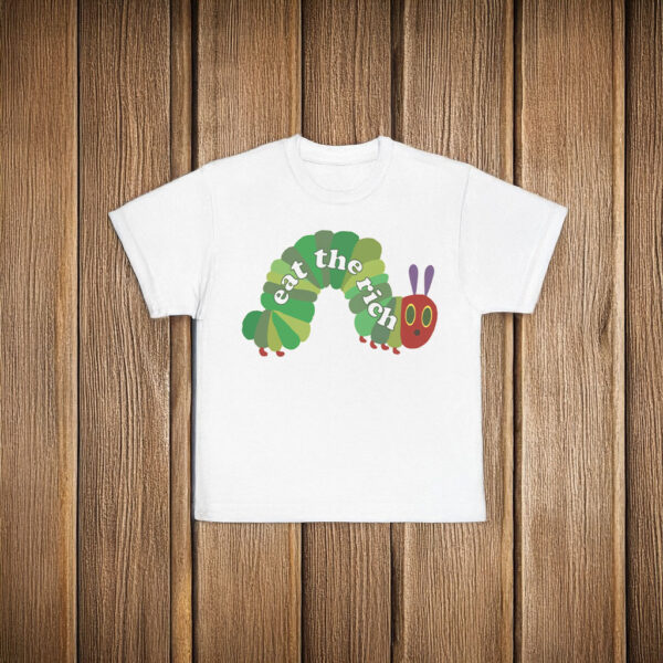 Eat The Rich Hungry Caterpillar T-Shirt