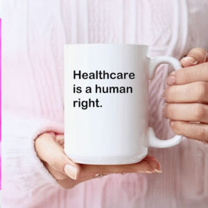 Healthcare is a human right Mug