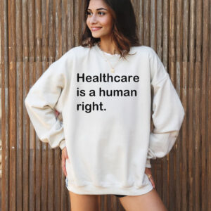 Healthcare is a human right T-Shirt