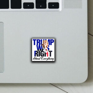 Trump Was Right About Everything Sticker ,Car Magnet